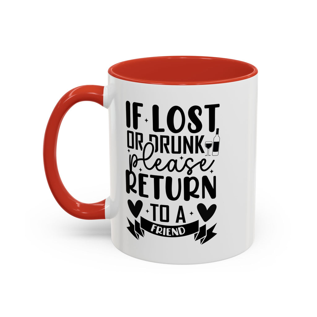 If Lost or Drunk Please Return to a Friend Mug, Accent Coffee Mug, FREE SHIPPING