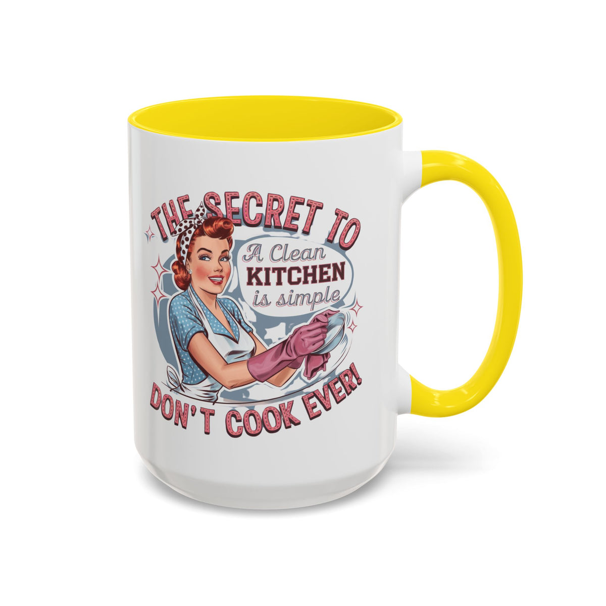 The Secret to a Clean Kitchen Don't Cook Ever Mug, Accent Coffee Mug, Mums, Wife