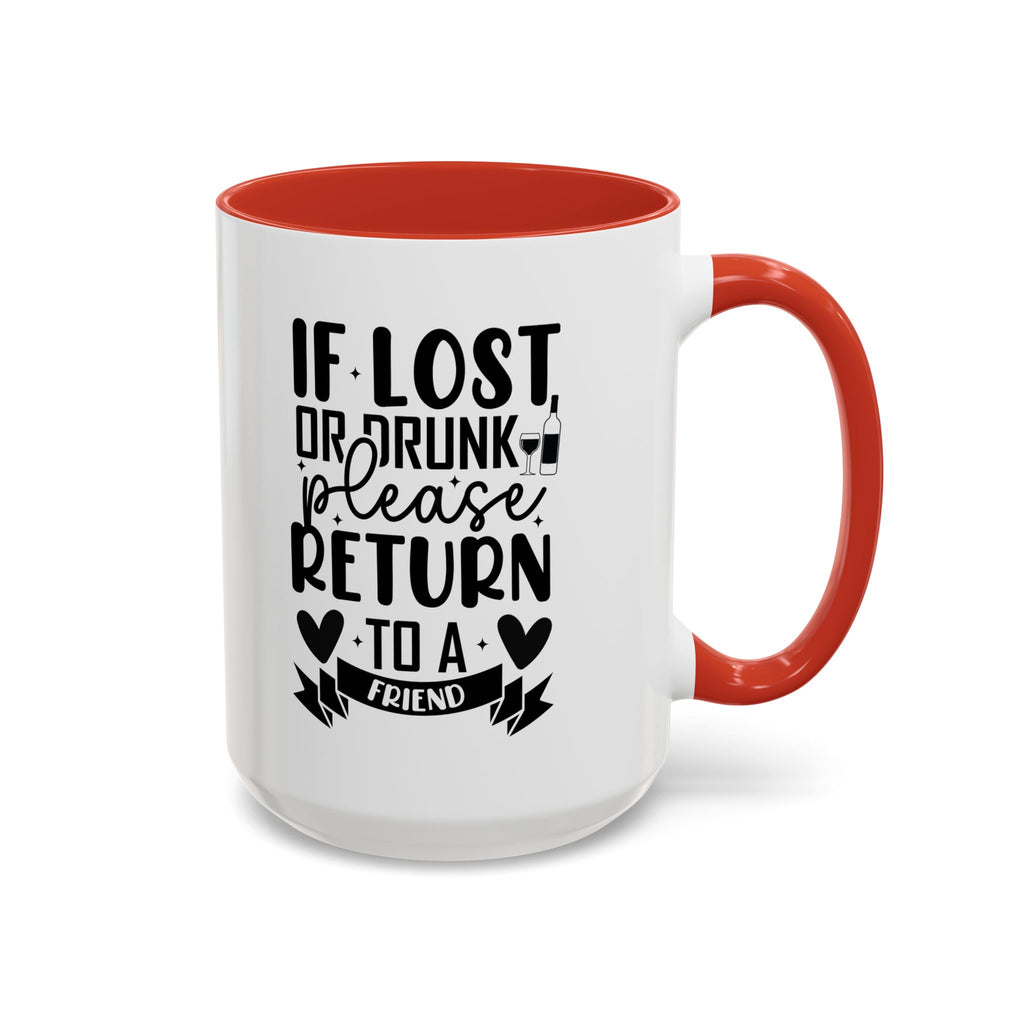 If Lost or Drunk Please Return to a Friend Mug, Accent Coffee Mug, FREE SHIPPING