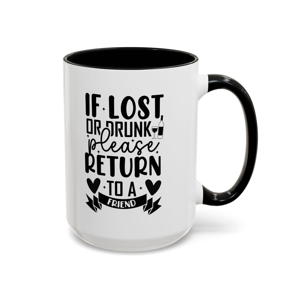If Lost or Drunk Please Return to a Friend Mug, Accent Coffee Mug, FREE SHIPPING