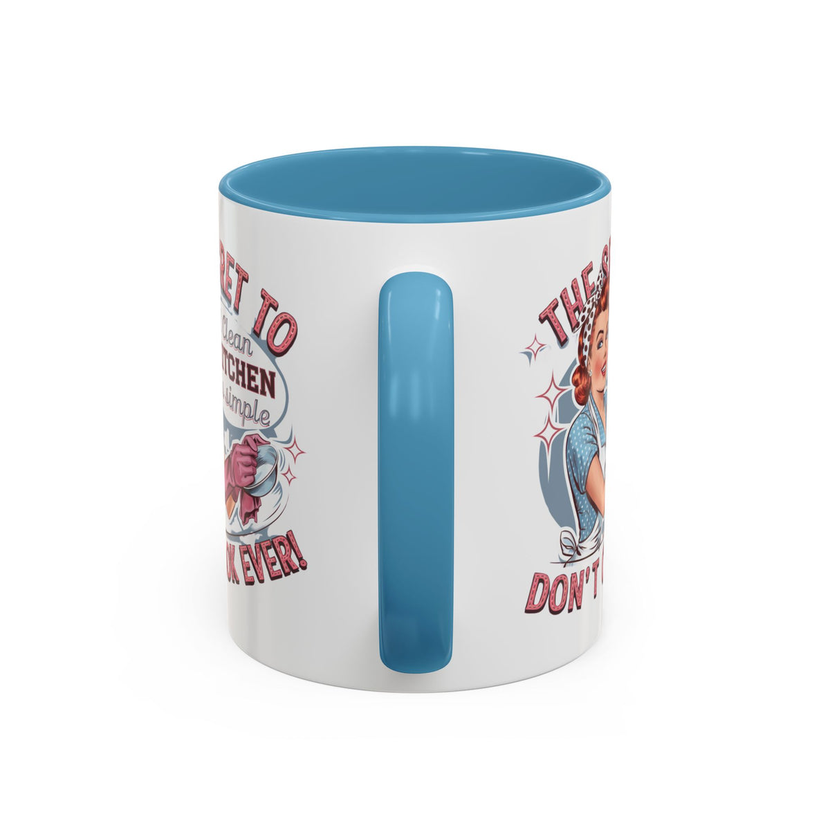 The Secret to a Clean Kitchen Don't Cook Ever Mug, Accent Coffee Mug, Mums, Wife