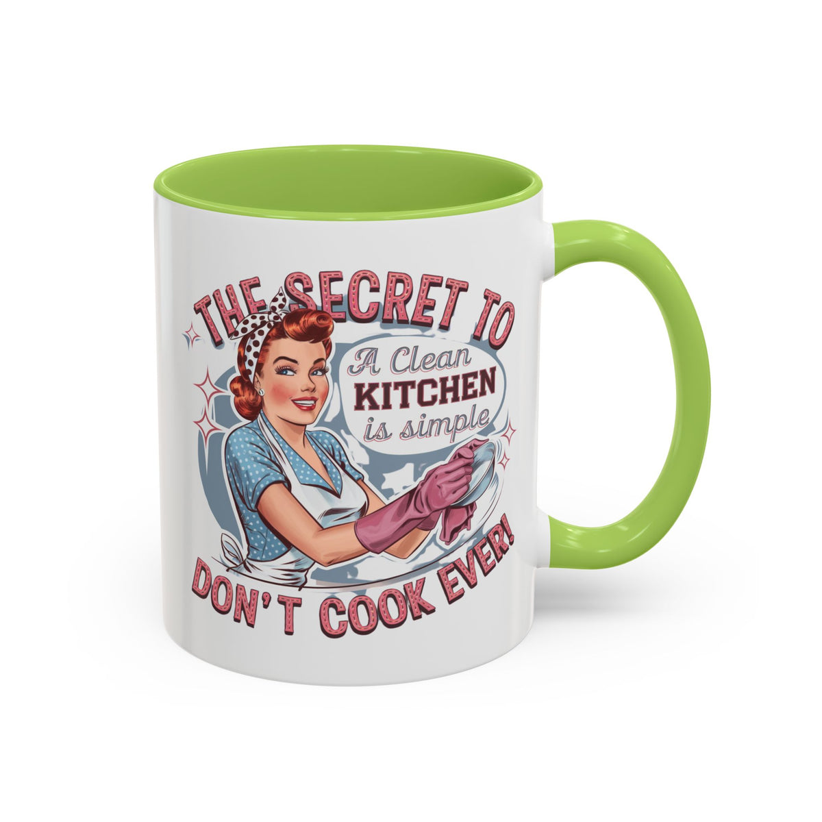 The Secret to a Clean Kitchen Don't Cook Ever Mug, Accent Coffee Mug, Mums, Wife