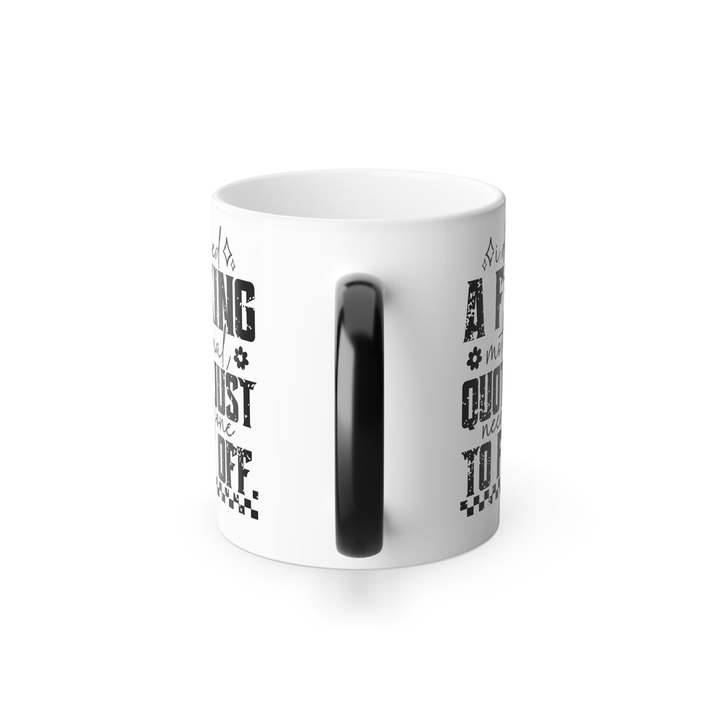 Motivational Quote, Office Quote, I Quit, Racing Quote Color Morphing Mug | 11oz
