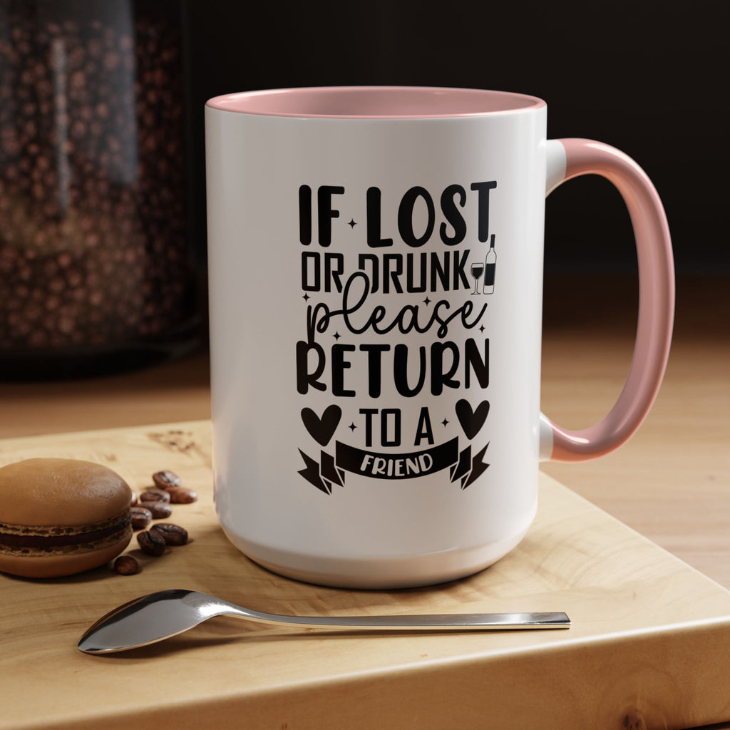 If Lost or Drunk Please Return to a Friend Mug, Accent Coffee Mug, FREE SHIPPING