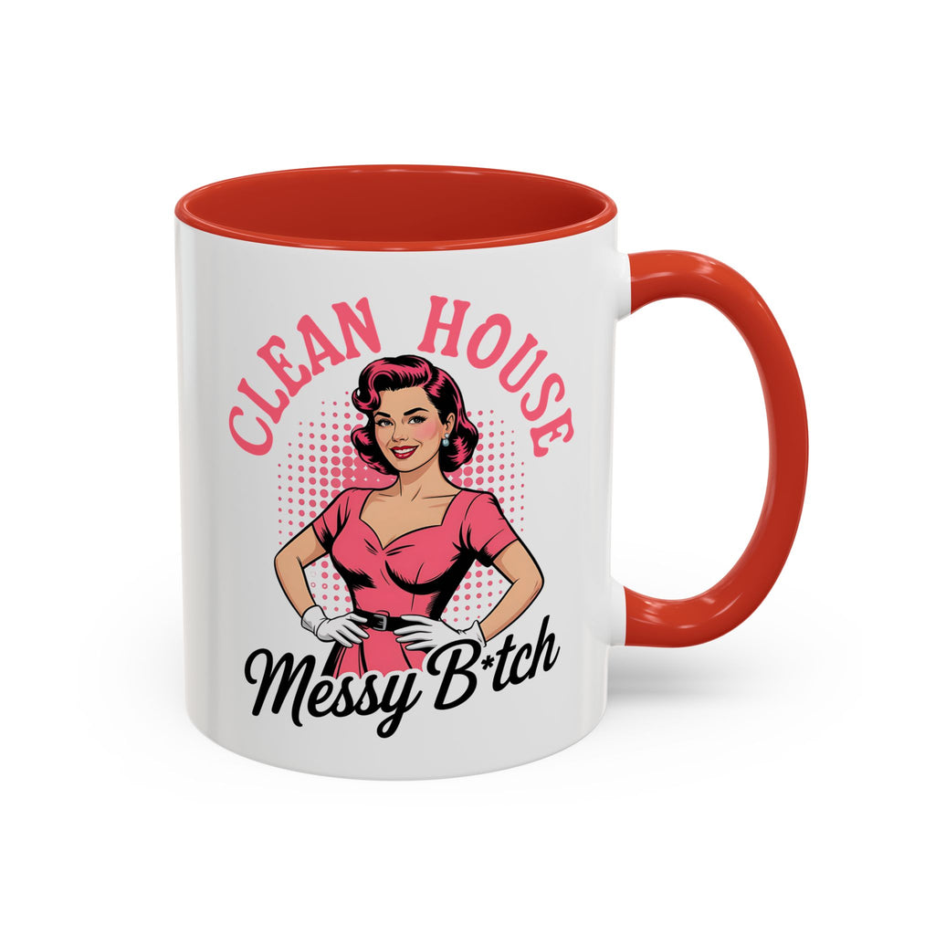 Clean House Messy Bitch Coffee Mug | Accent 11oz 15oz