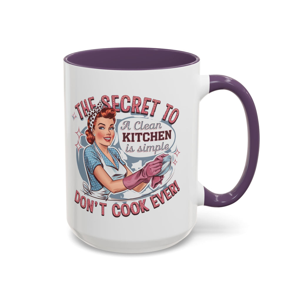The Secret to a Clean Kitchen Don't Cook Ever Mug, Accent Coffee Mug, Mums, Wife