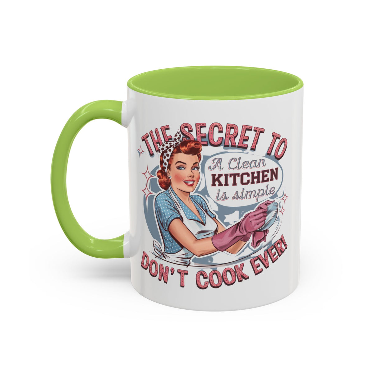 The Secret to a Clean Kitchen Don't Cook Ever Mug, Accent Coffee Mug, Mums, Wife