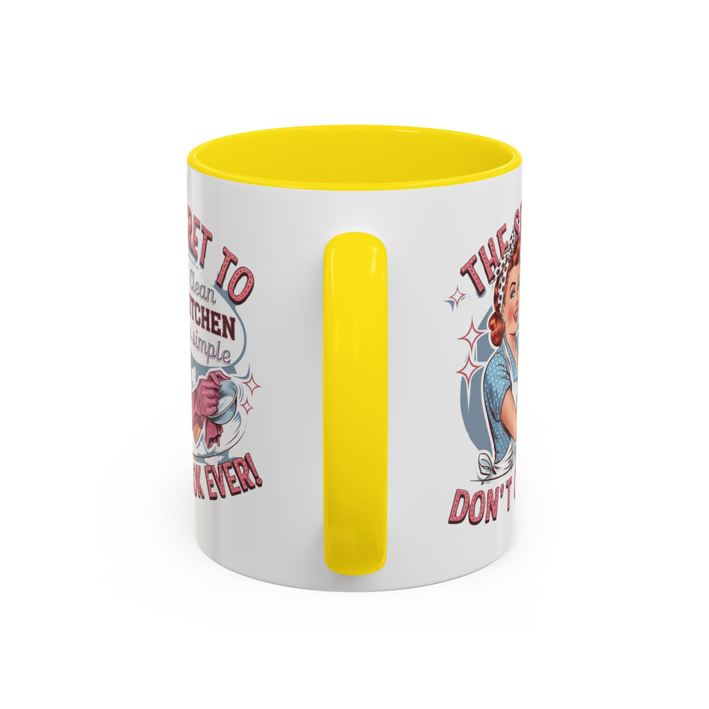 The Secret to a Clean Kitchen Don't Cook Ever Mug, Accent Coffee Mug, Mums, Wife