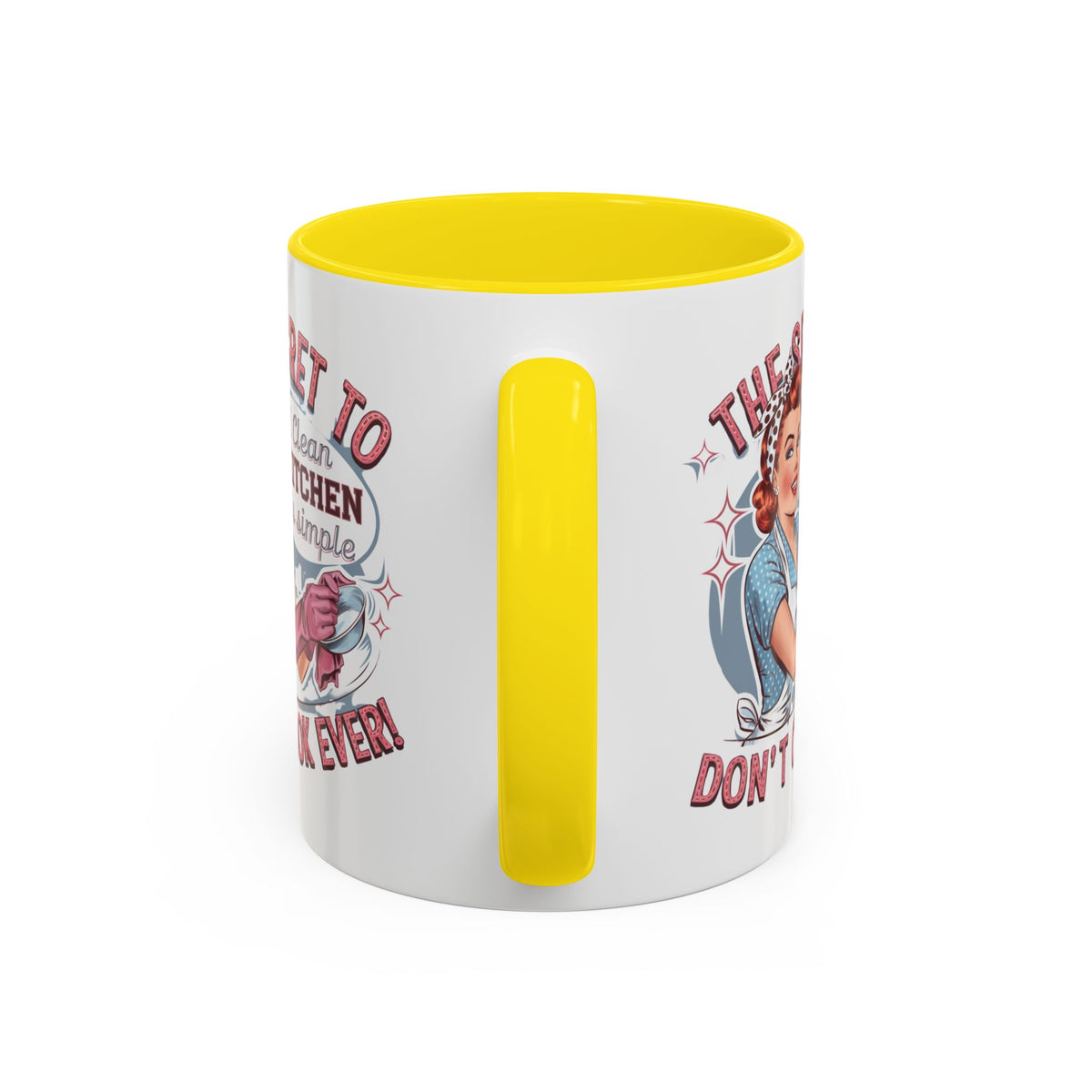 The Secret to a Clean Kitchen Don't Cook Ever Mug, Accent Coffee Mug, Mums, Wife
