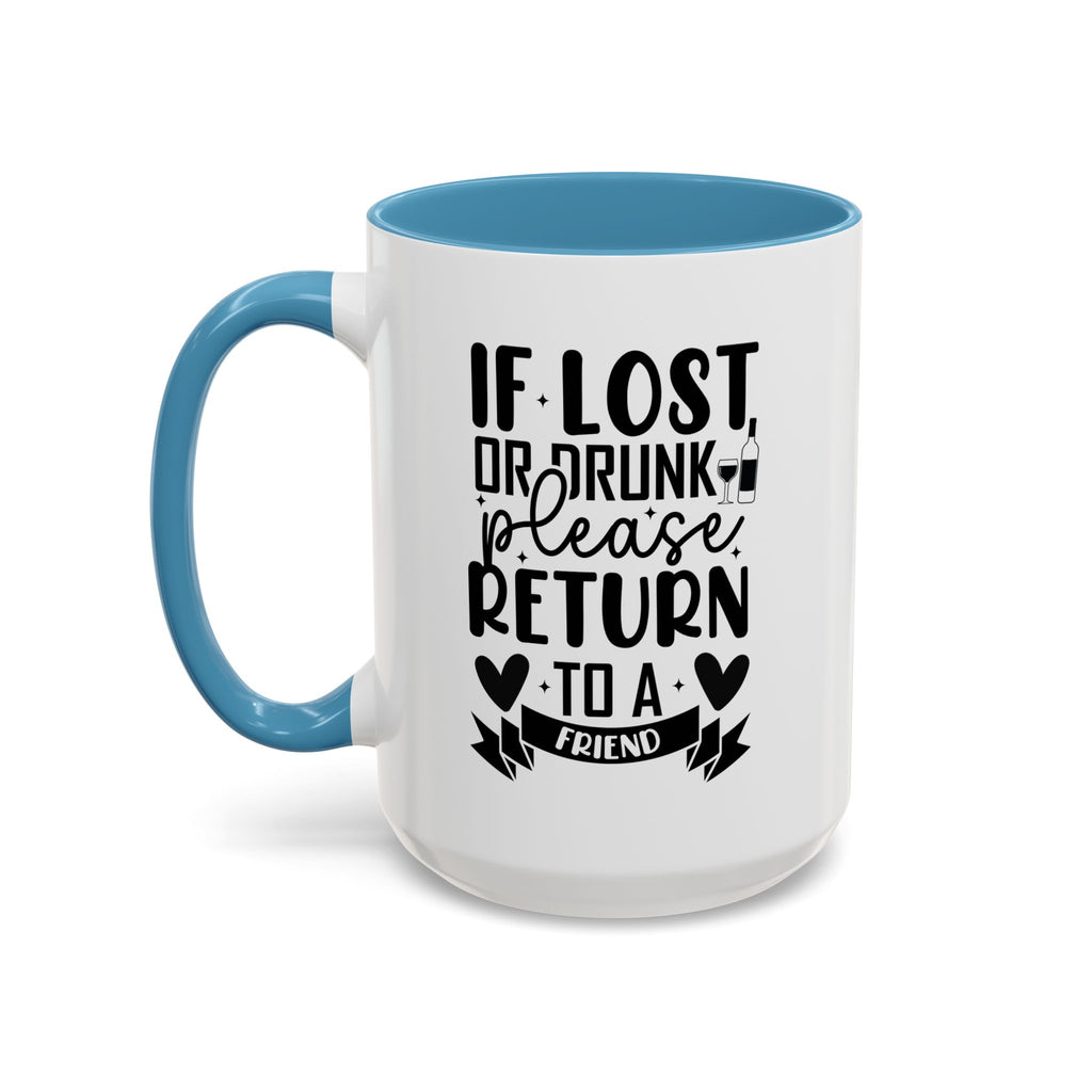 If Lost or Drunk Please Return to a Friend Mug, Accent Coffee Mug, FREE SHIPPING