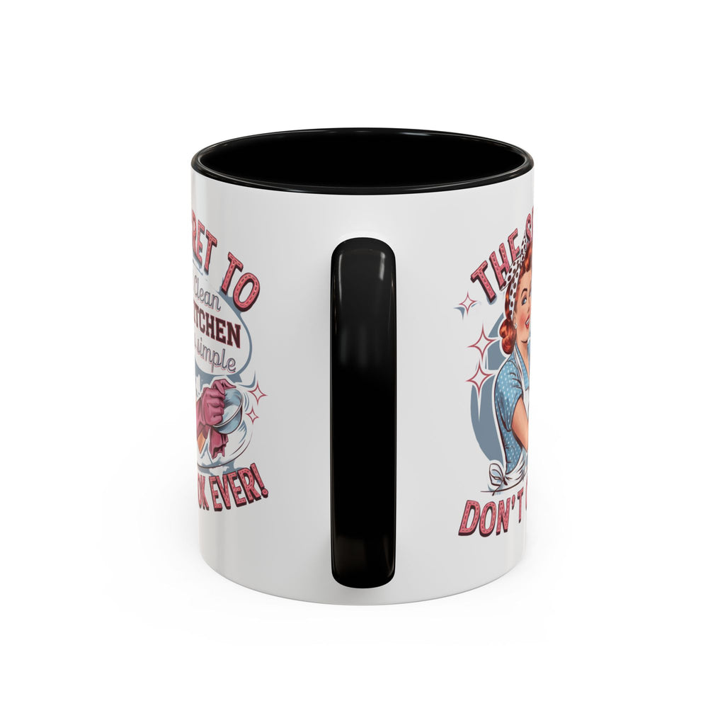 The Secret to a Clean Kitchen Don't Cook Ever Mug, Accent Coffee Mug, Mums, Wife