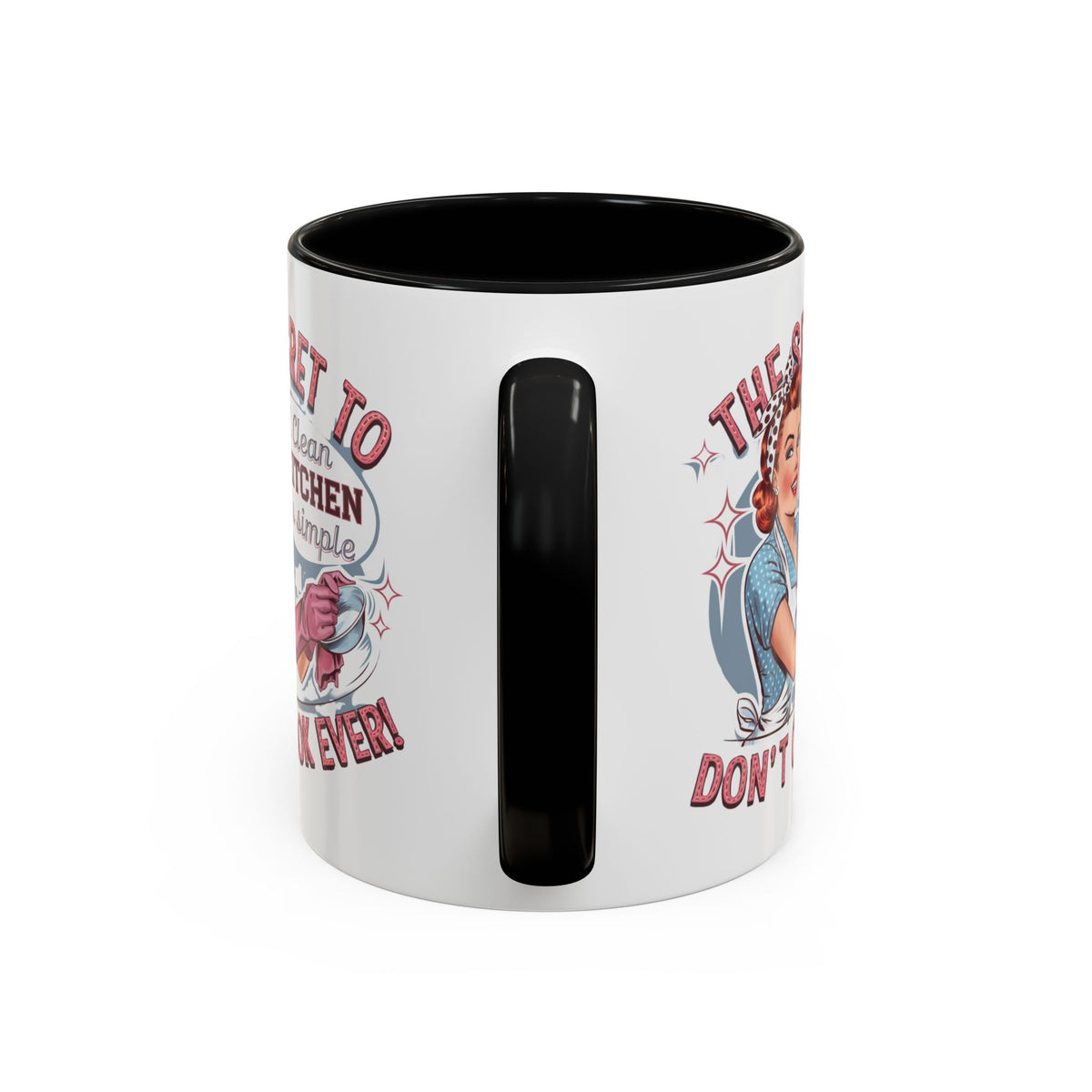 The Secret to a Clean Kitchen Don't Cook Ever Mug, Accent Coffee Mug, Mums, Wife