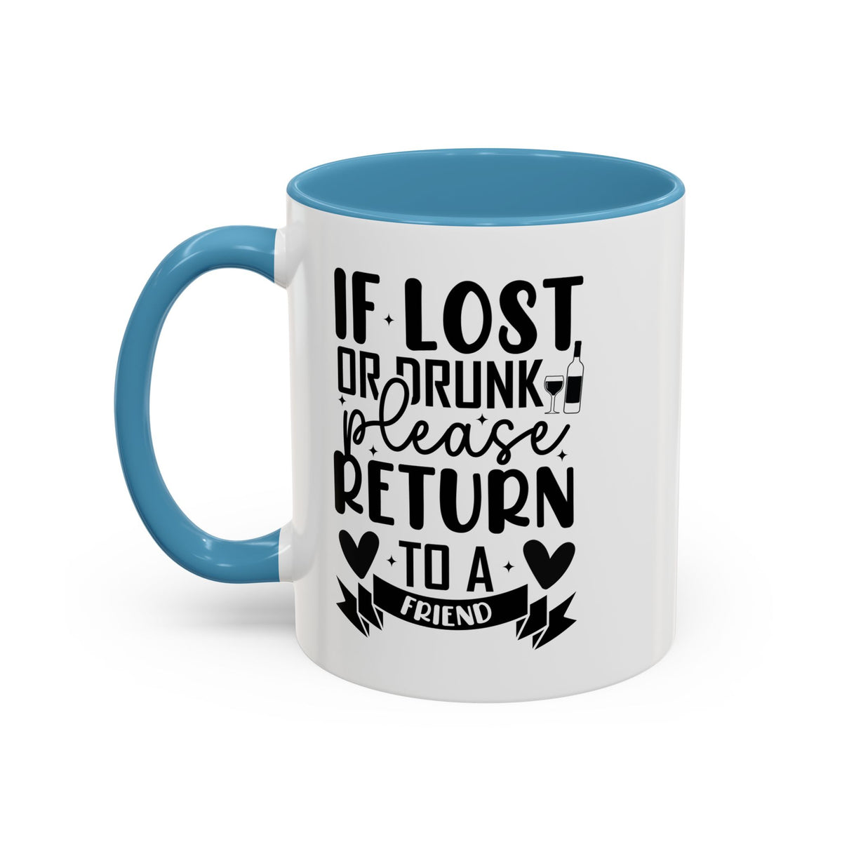 If Lost or Drunk Please Return to a Friend Mug, Accent Coffee Mug, FREE SHIPPING