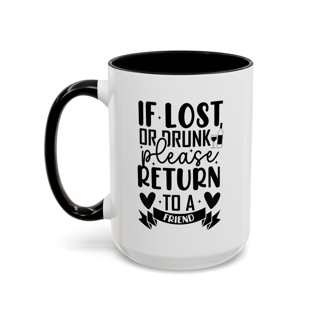 If Lost or Drunk Please Return to a Friend Mug, Accent Coffee Mug, FREE SHIPPING