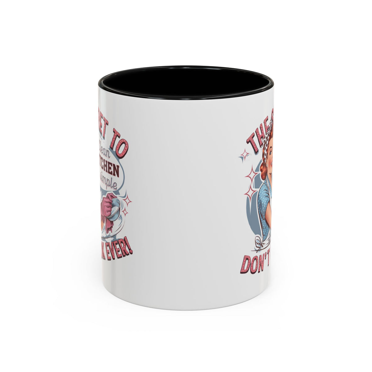 The Secret to a Clean Kitchen Don't Cook Ever Mug, Accent Coffee Mug, Mums, Wife
