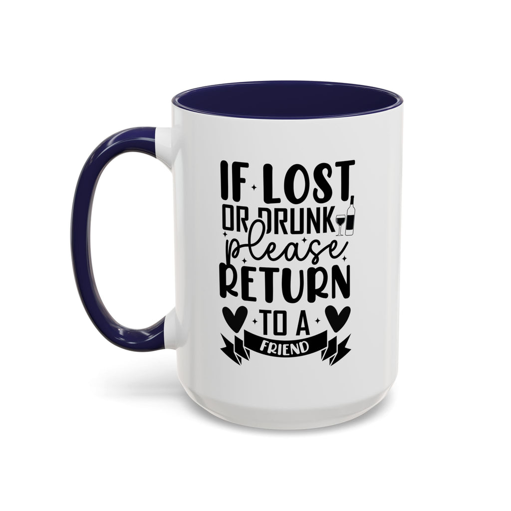 If Lost or Drunk Please Return to a Friend Mug, Accent Coffee Mug, FREE SHIPPING