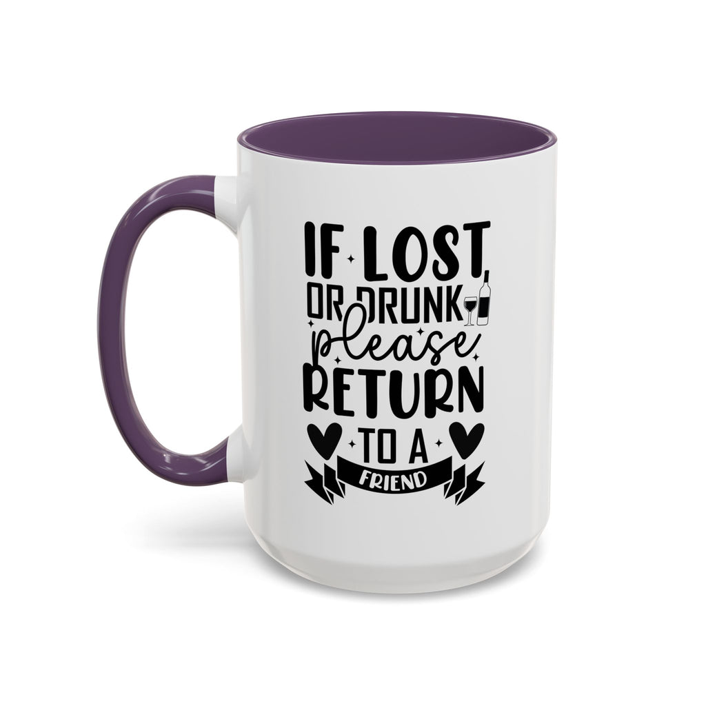 If Lost or Drunk Please Return to a Friend Mug, Accent Coffee Mug, FREE SHIPPING