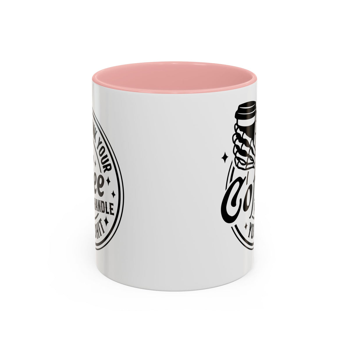 Drink Your Coffee Mug, Office Mug, Boss Mug, Mum Cup, Tea Cup, Accent Coffee Mug