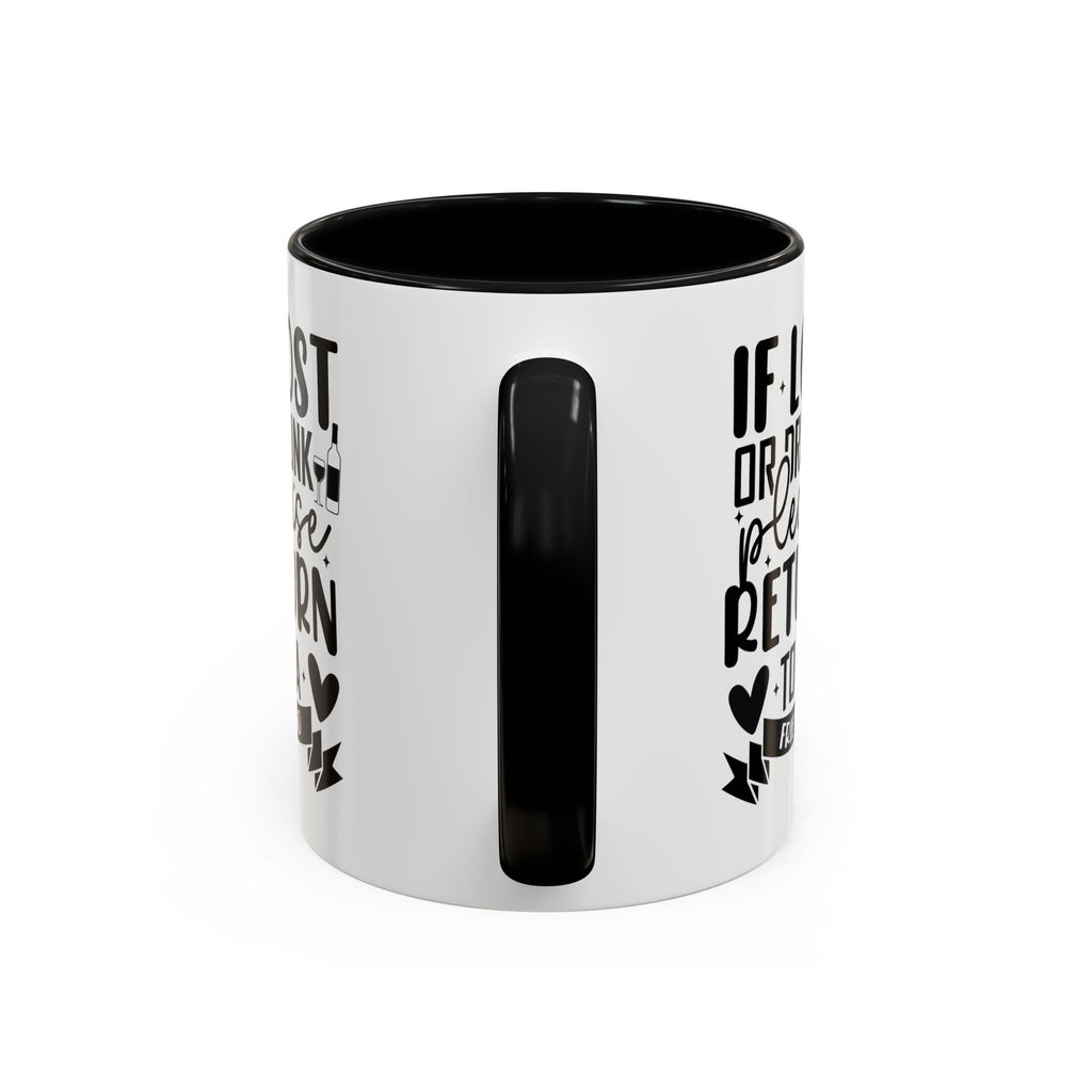 If Lost or Drunk Please Return to a Friend Mug, Accent Coffee Mug, FREE SHIPPING