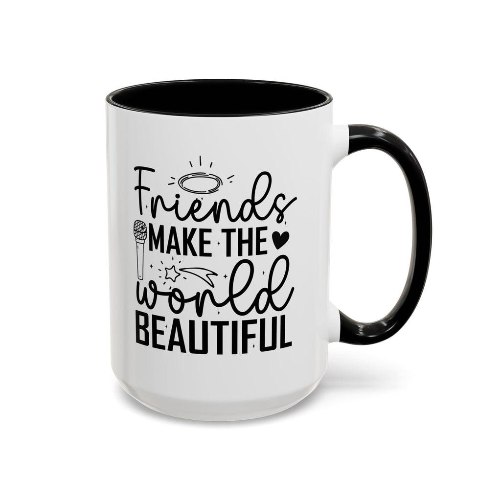 Friends Make the World Beautiful Mug | Accent Coffee Mug, Christmas Gift