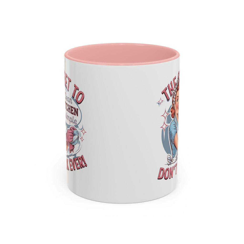 The Secret to a Clean Kitchen Don't Cook Ever Mug, Accent Coffee Mug, Mums, Wife