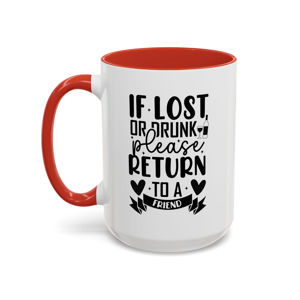 If Lost or Drunk Please Return to a Friend Mug, Accent Coffee Mug, FREE SHIPPING