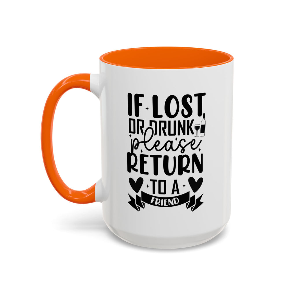 If Lost or Drunk Please Return to a Friend Mug, Accent Coffee Mug, FREE SHIPPING