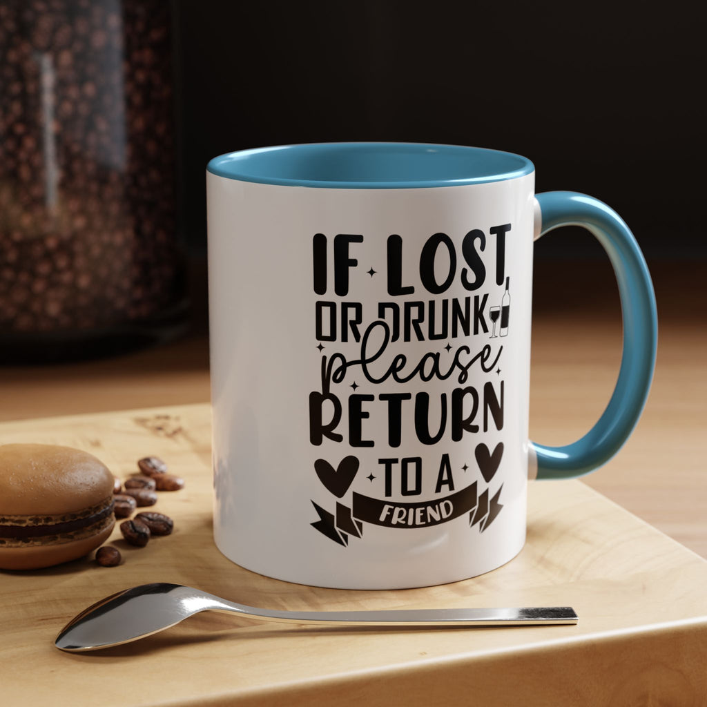 If Lost or Drunk Please Return to a Friend Mug, Accent Coffee Mug, FREE SHIPPING