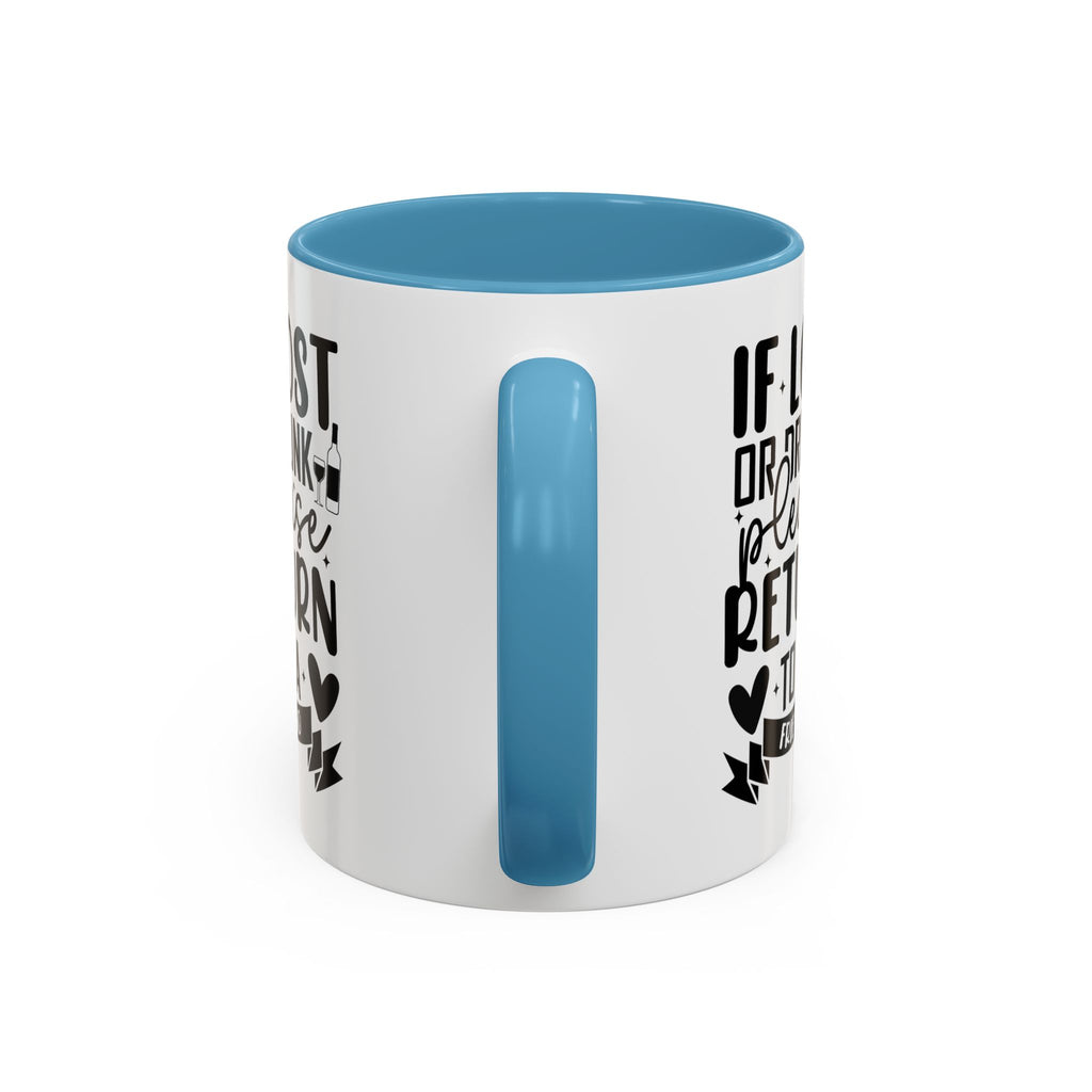 If Lost or Drunk Please Return to a Friend Mug, Accent Coffee Mug, FREE SHIPPING