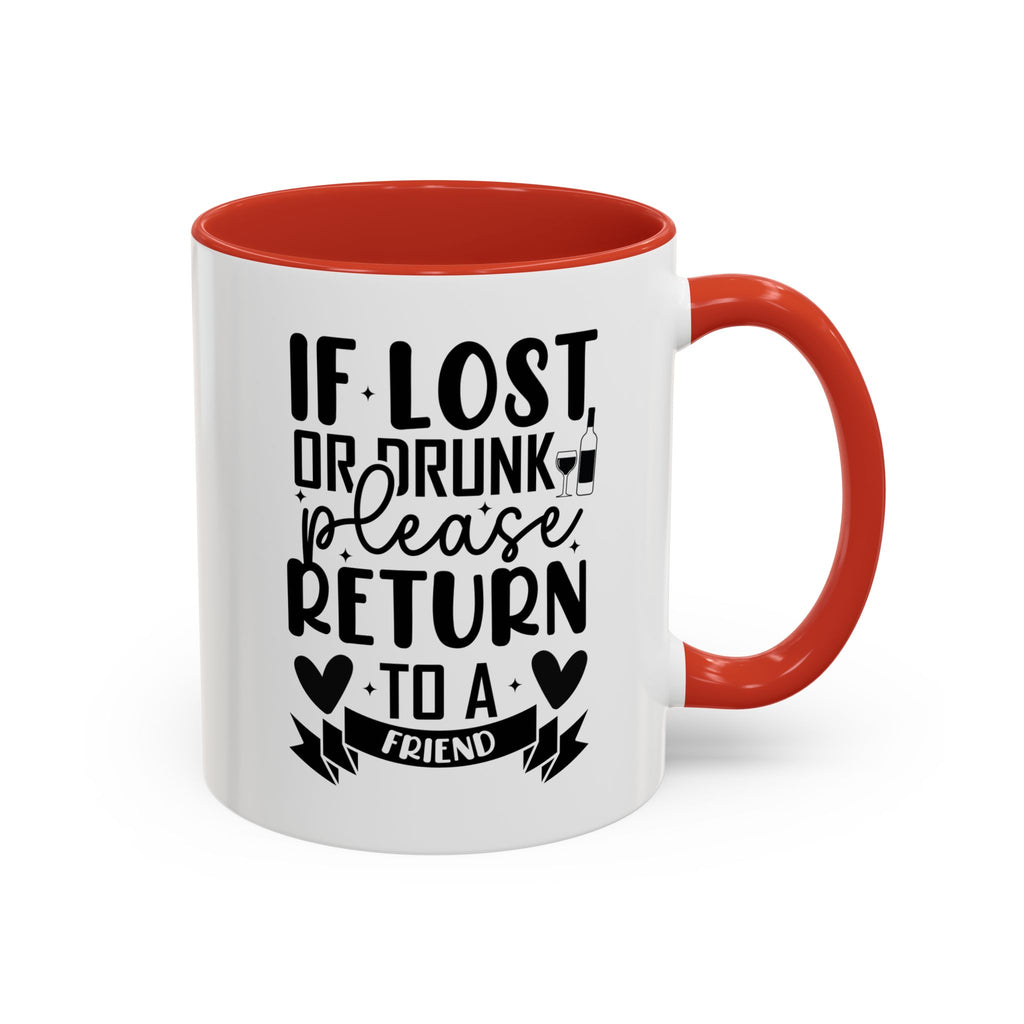 If Lost or Drunk Please Return to a Friend Mug, Accent Coffee Mug, FREE SHIPPING