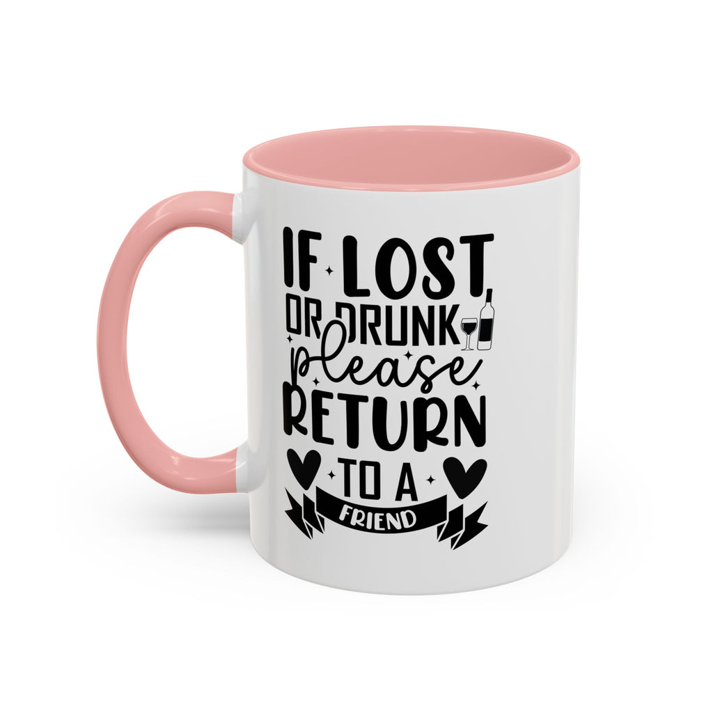 If Lost or Drunk Please Return to a Friend Mug, Accent Coffee Mug, FREE SHIPPING