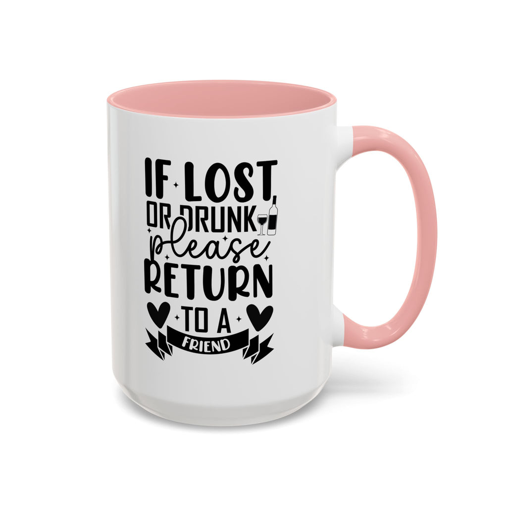 If Lost or Drunk Please Return to a Friend Mug, Accent Coffee Mug, FREE SHIPPING