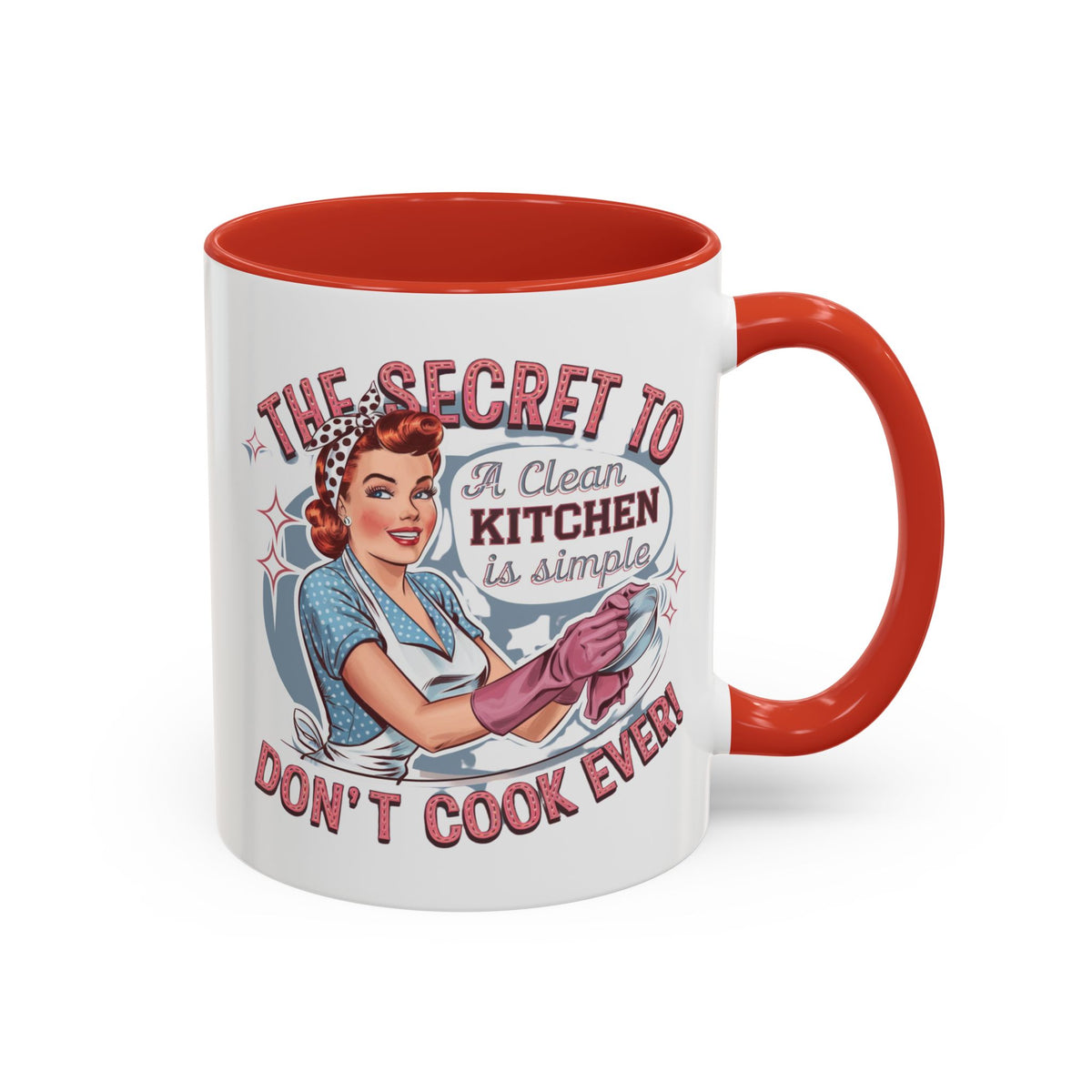 The Secret to a Clean Kitchen Don't Cook Ever Mug, Accent Coffee Mug, Mums, Wife