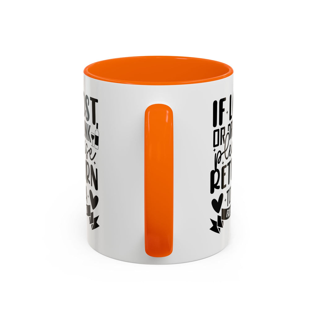 If Lost or Drunk Please Return to a Friend Mug, Accent Coffee Mug, FREE SHIPPING
