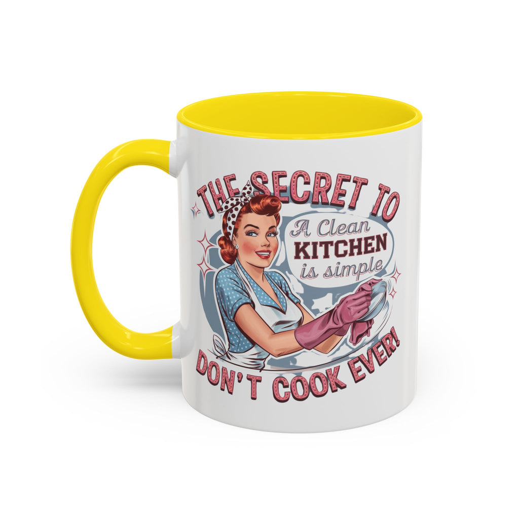 The Secret to a Clean Kitchen Don't Cook Ever Mug, Accent Coffee Mug, Mums, Wife