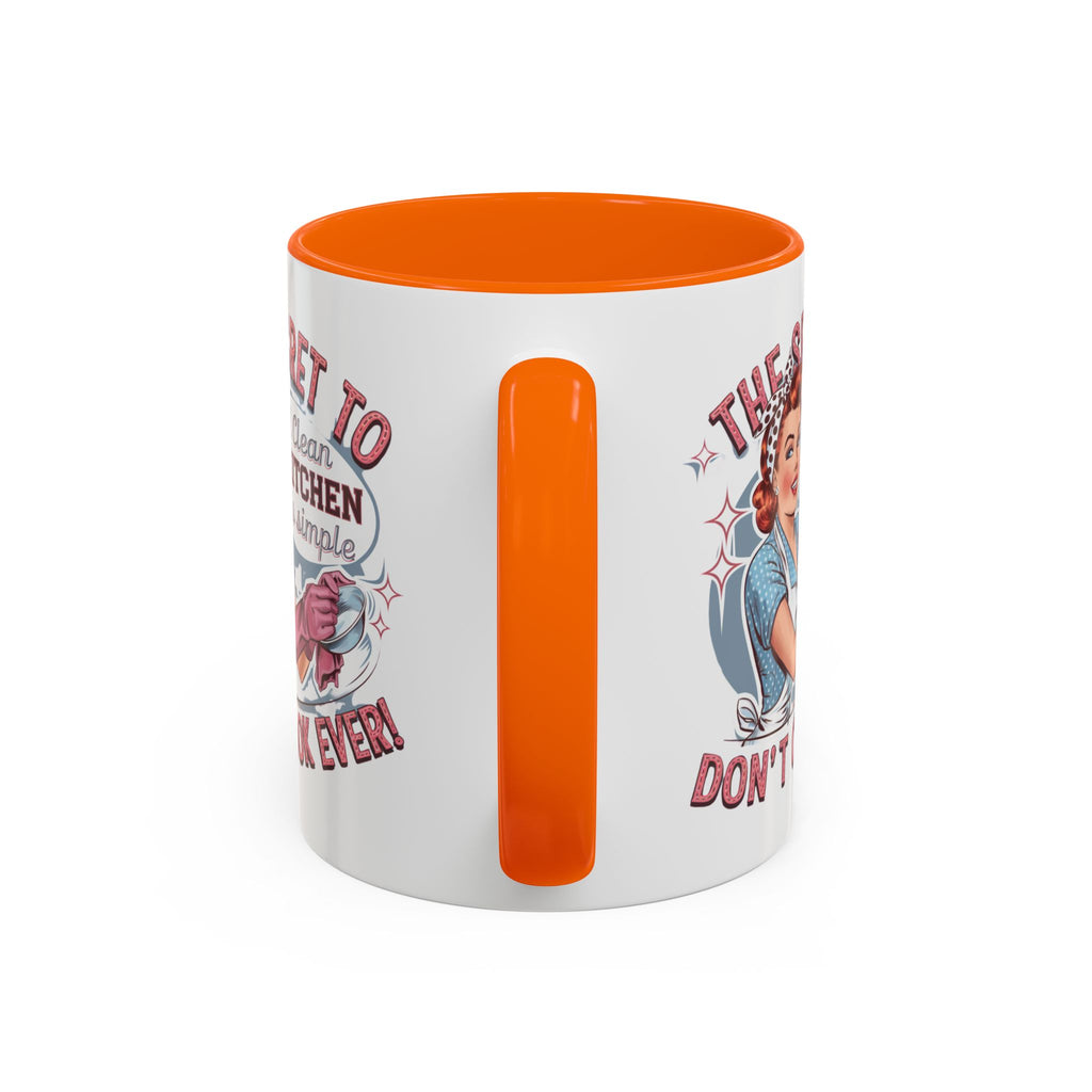 The Secret to a Clean Kitchen Don't Cook Ever Mug, Accent Coffee Mug, Mums, Wife
