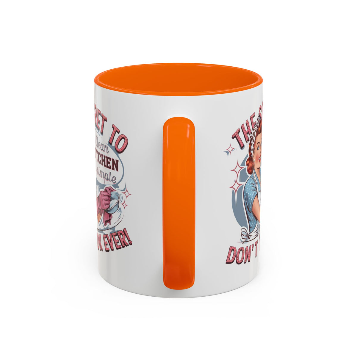 The Secret to a Clean Kitchen Don't Cook Ever Mug, Accent Coffee Mug, Mums, Wife