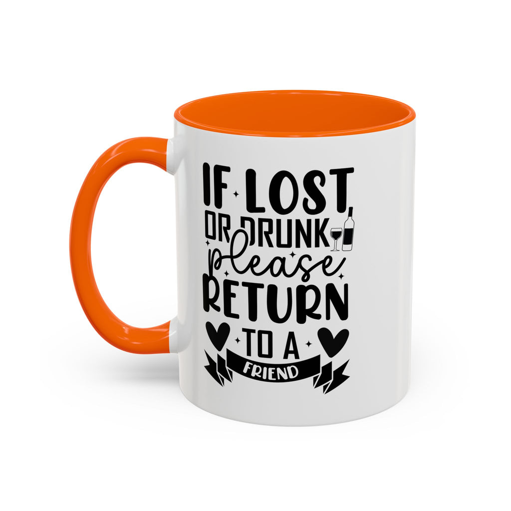If Lost or Drunk Please Return to a Friend Mug, Accent Coffee Mug, FREE SHIPPING