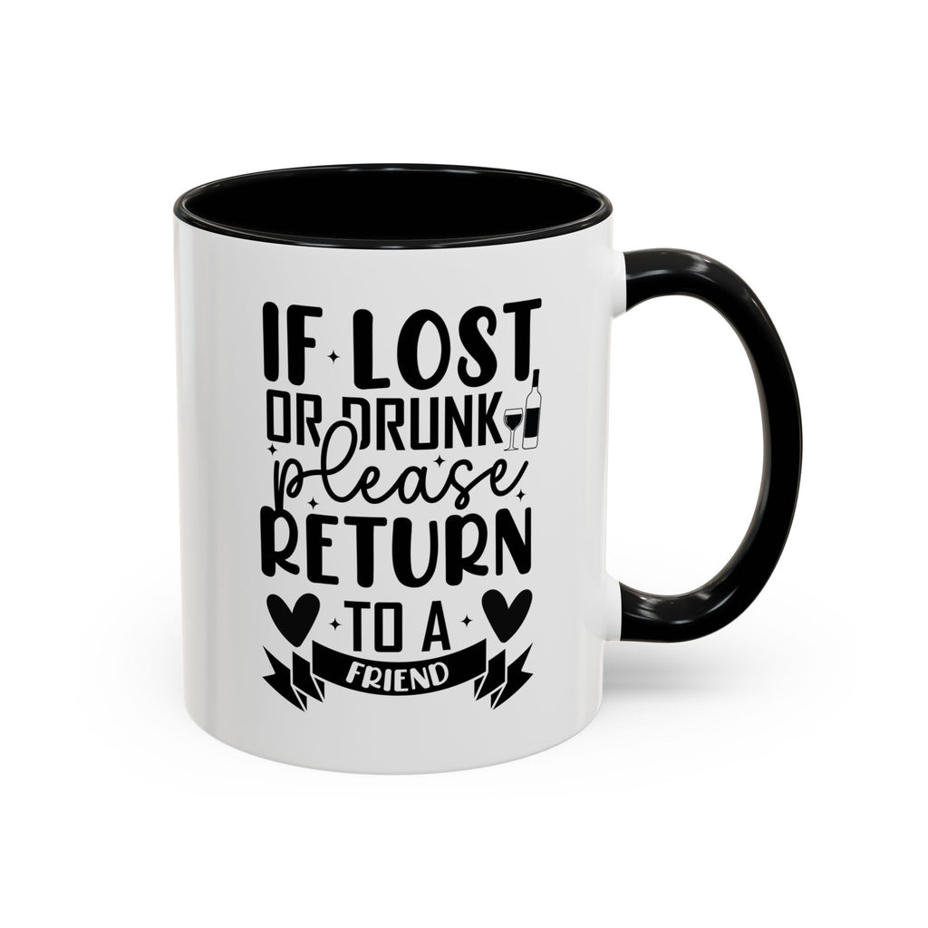 If Lost or Drunk Please Return to a Friend Mug, Accent Coffee Mug, FREE SHIPPING