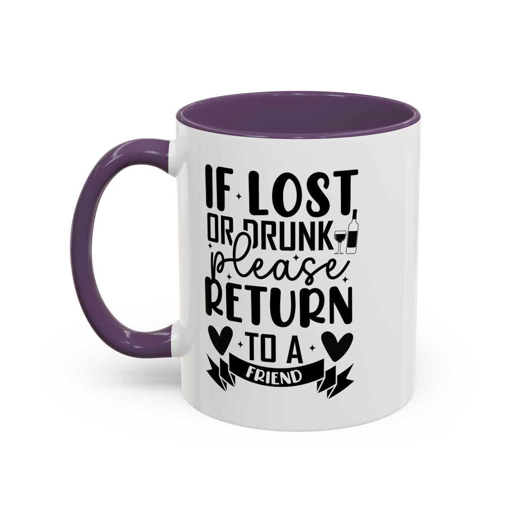 If Lost or Drunk Please Return to a Friend Mug, Accent Coffee Mug, FREE SHIPPING