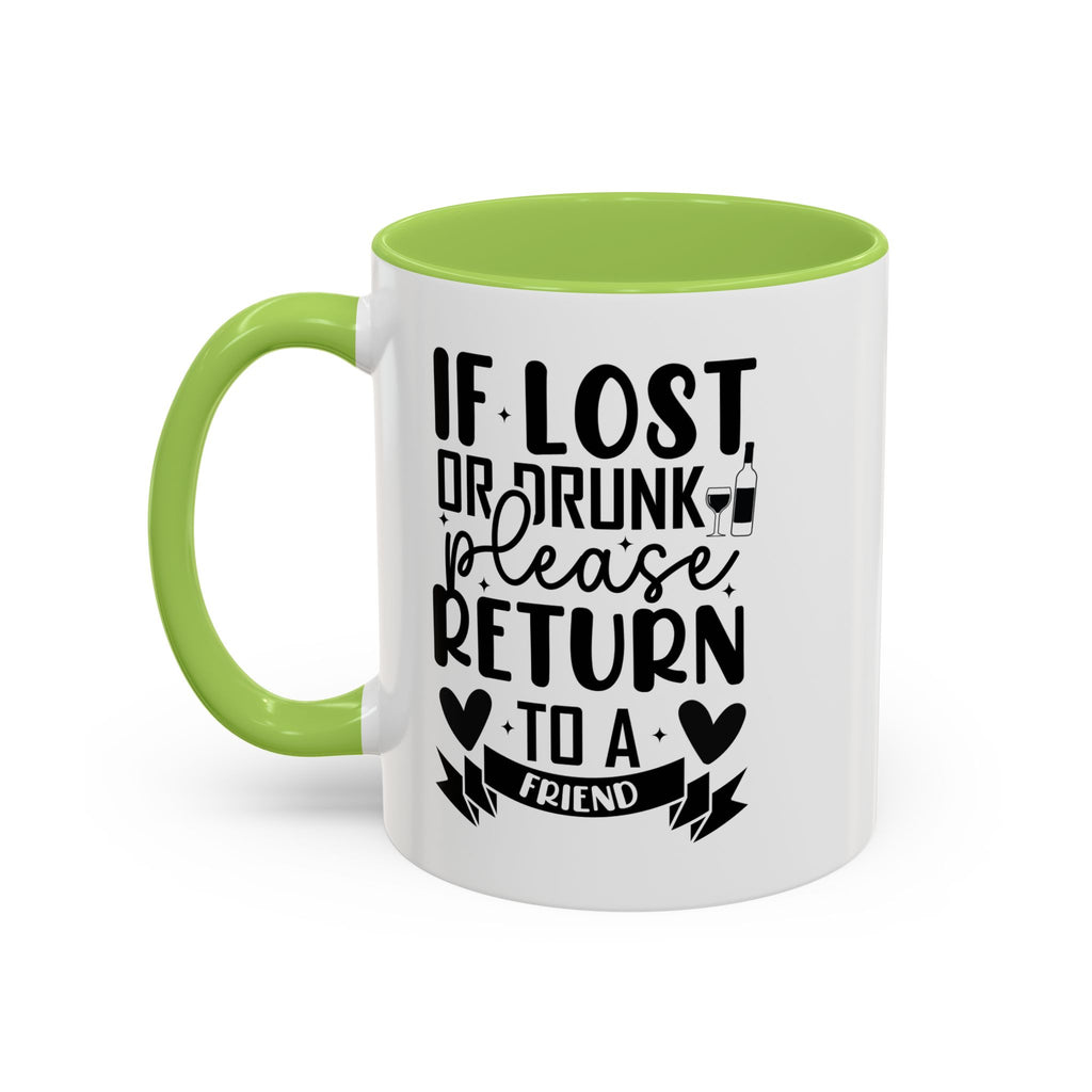 If Lost or Drunk Please Return to a Friend Mug, Accent Coffee Mug, FREE SHIPPING