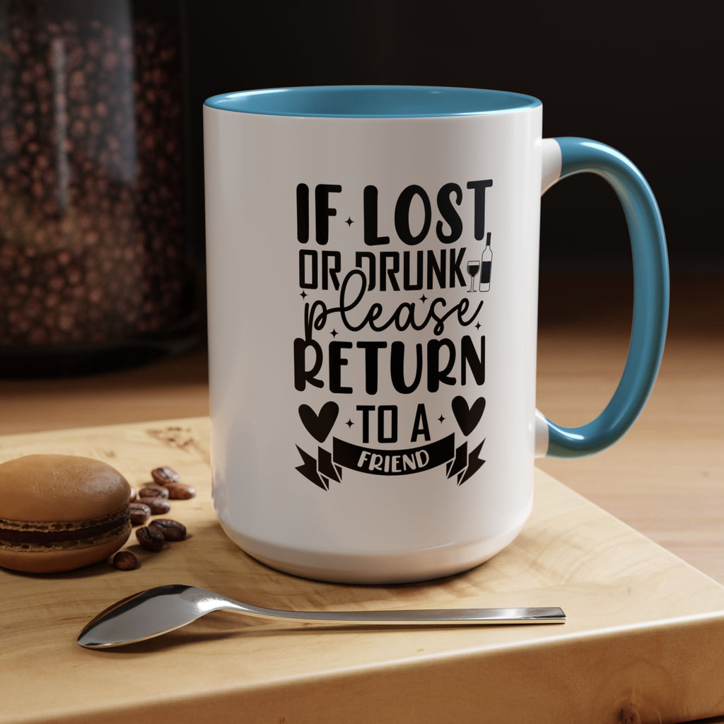 If Lost or Drunk Please Return to a Friend Mug, Accent Coffee Mug, FREE SHIPPING