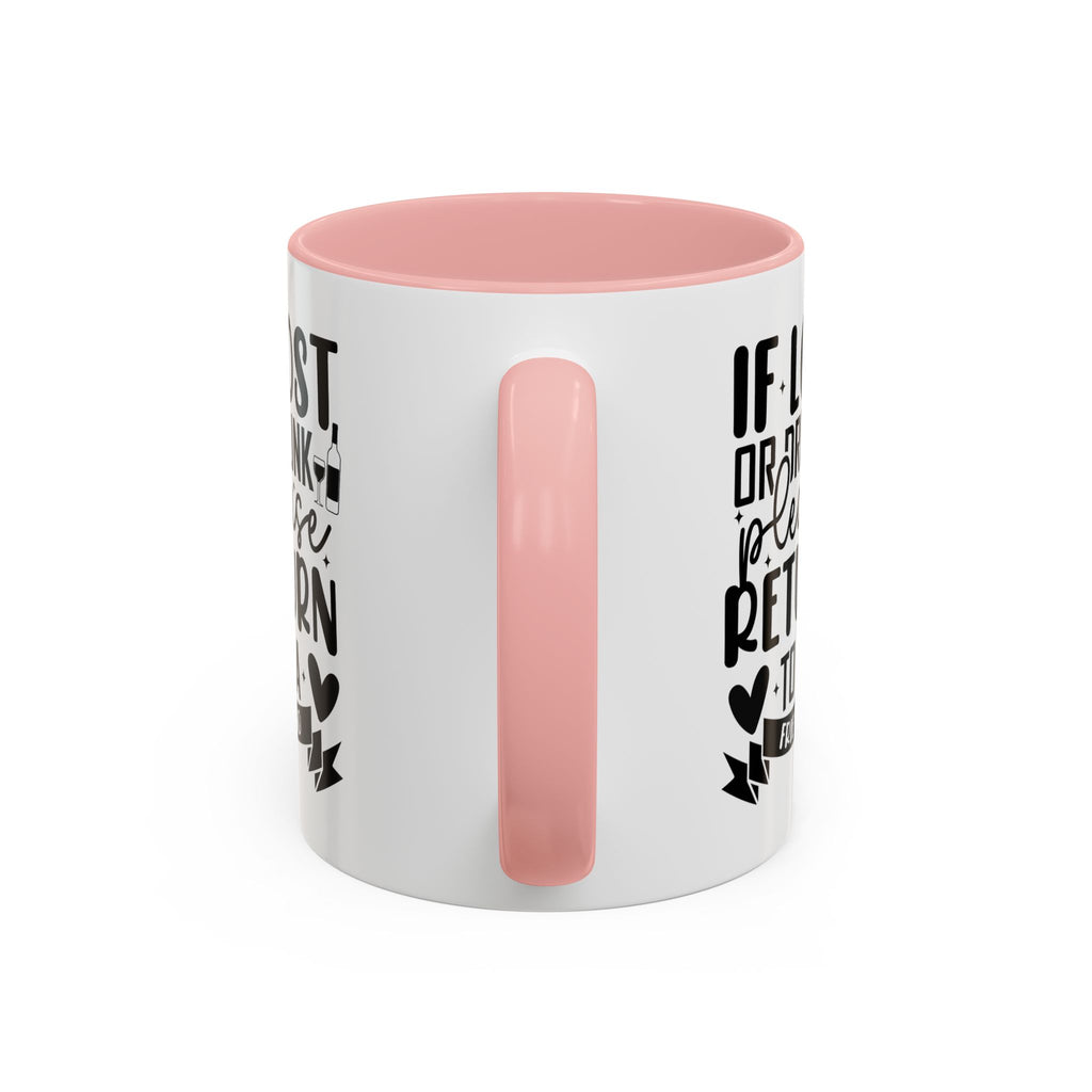 If Lost or Drunk Please Return to a Friend Mug, Accent Coffee Mug, FREE SHIPPING