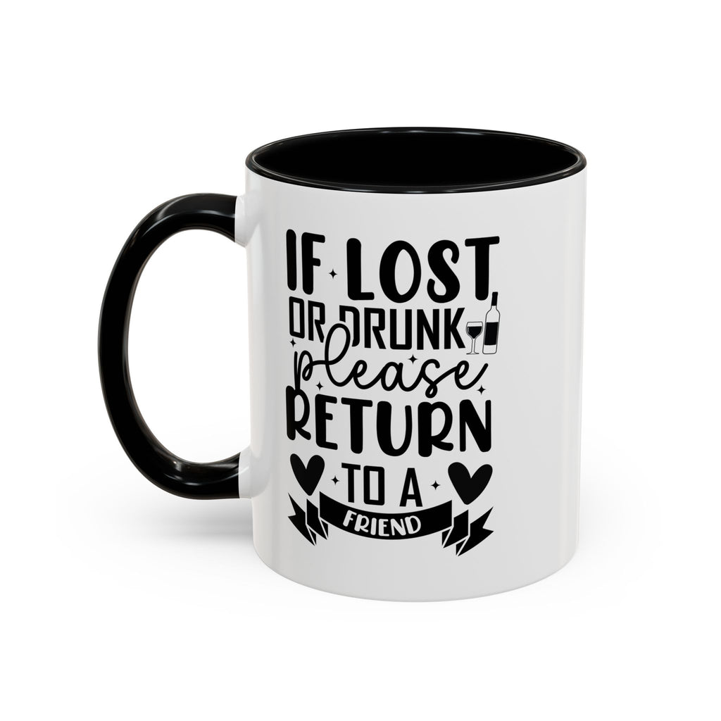 If Lost or Drunk Please Return to a Friend Mug, Accent Coffee Mug, FREE SHIPPING