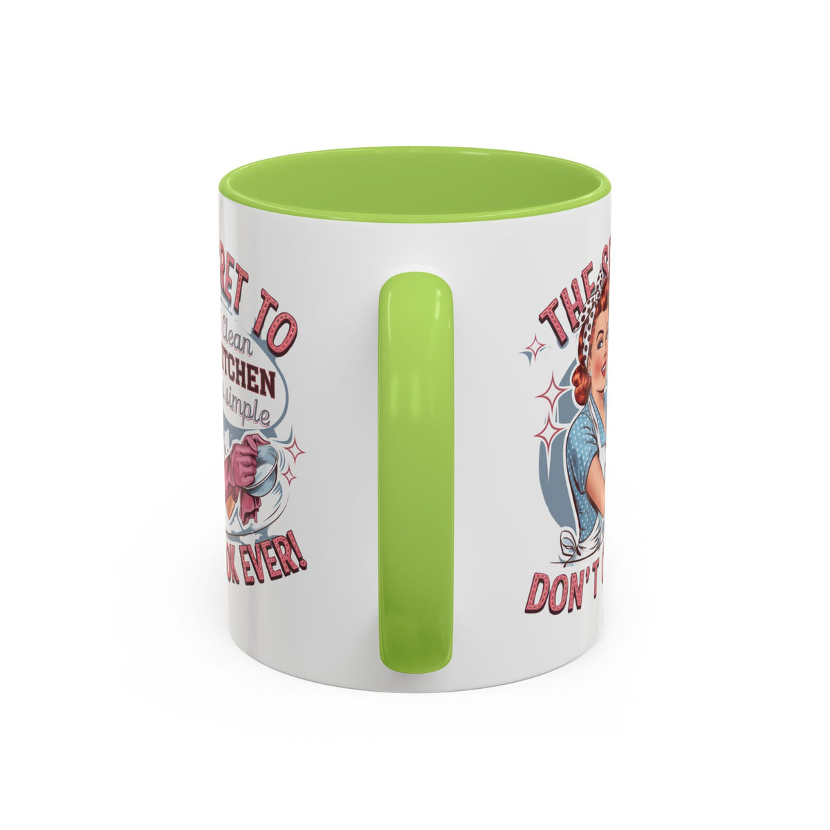 The Secret to a Clean Kitchen Don't Cook Ever Mug, Accent Coffee Mug, Mums, Wife
