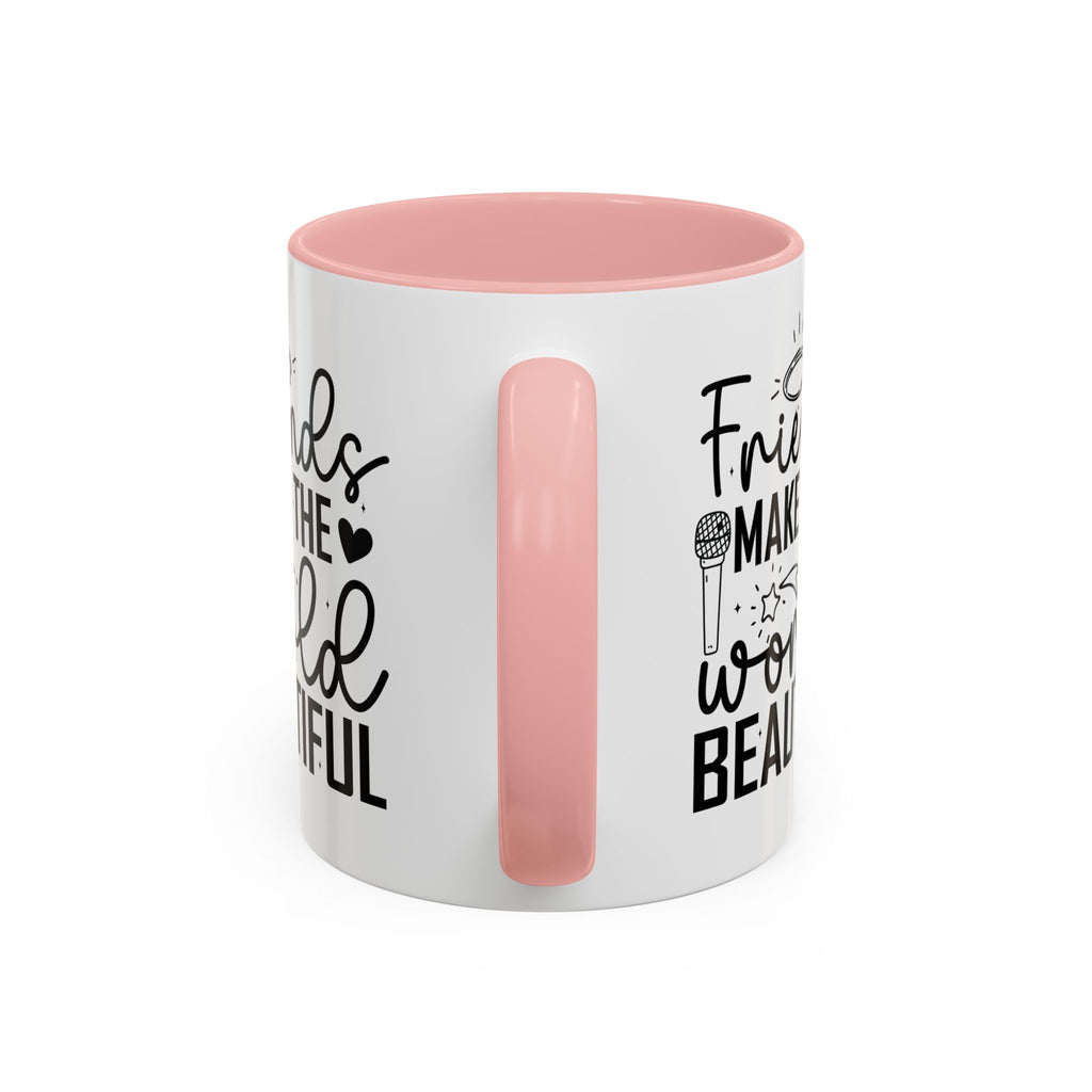 Friends Make the World Beautiful Mug | Accent Coffee Mug, Christmas Gift