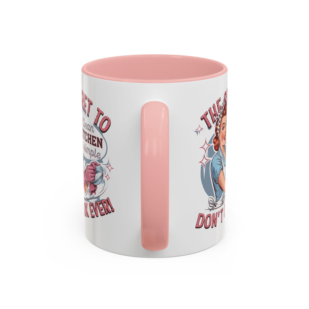 The Secret to a Clean Kitchen Don't Cook Ever Mug, Accent Coffee Mug, Mums, Wife