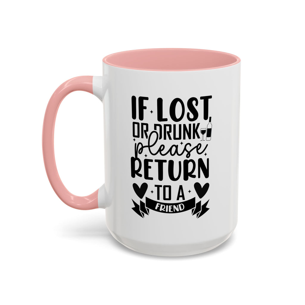 If Lost or Drunk Please Return to a Friend Mug, Accent Coffee Mug, FREE SHIPPING