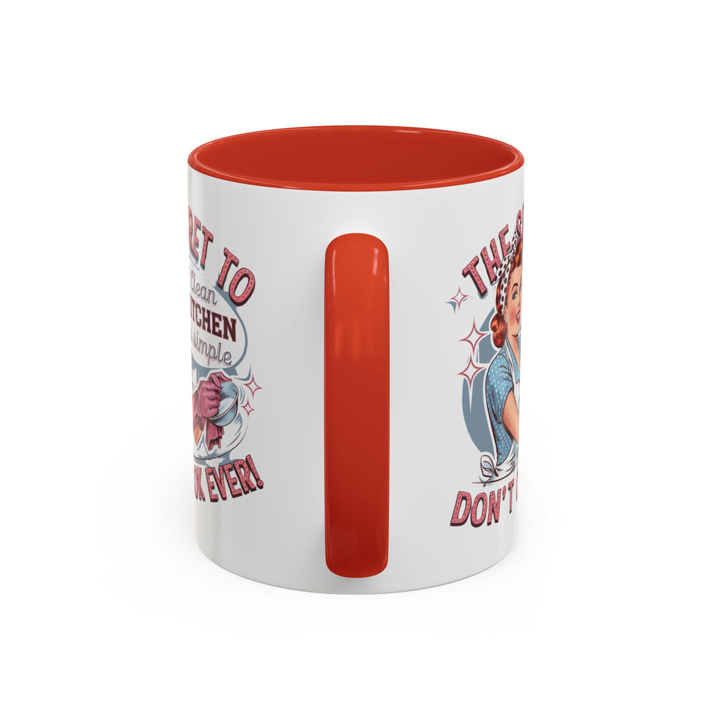 The Secret to a Clean Kitchen Don't Cook Ever Mug, Accent Coffee Mug, Mums, Wife