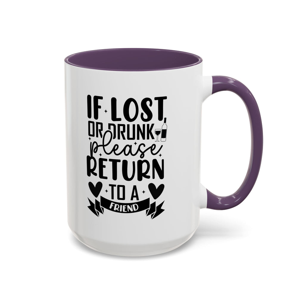 If Lost or Drunk Please Return to a Friend Mug, Accent Coffee Mug, FREE SHIPPING